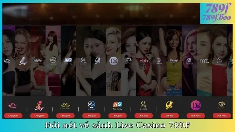 Đôi nét về sảnh Live Casino 789F