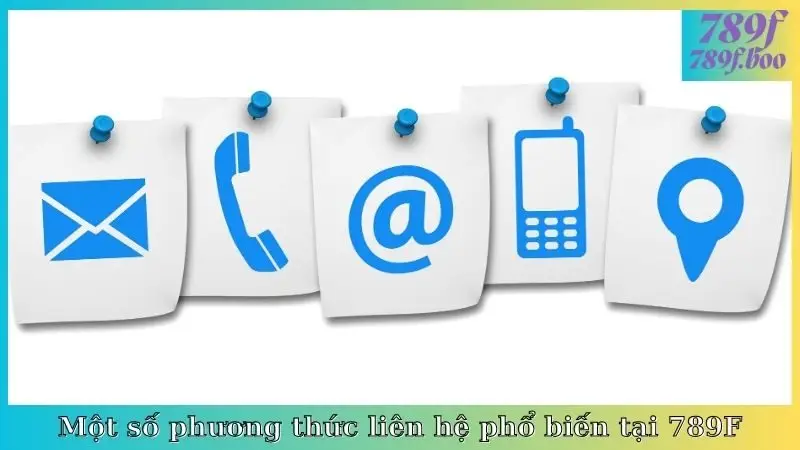 Một số phương thức liên hệ phổ biến tại 789F