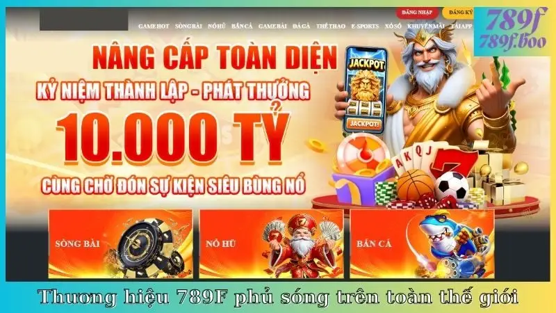 Thương hiệu 789F phủ sóng trên toàn thế giới